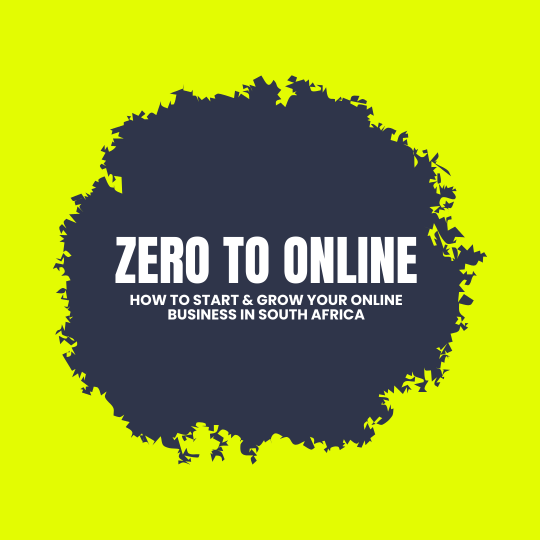 FROM ZERO TO ONLINE: How to Start and Grow Your Own Online Store in South Africa